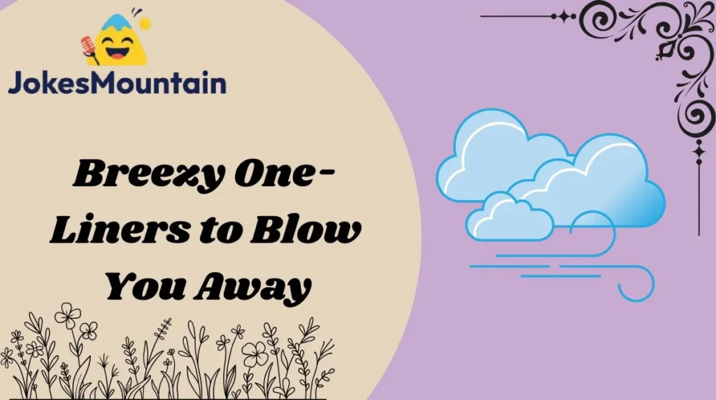 Breezy One-Liners to Blow You Away