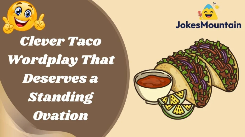 Clever Taco Wordplay That Deserves a Standing Ovation