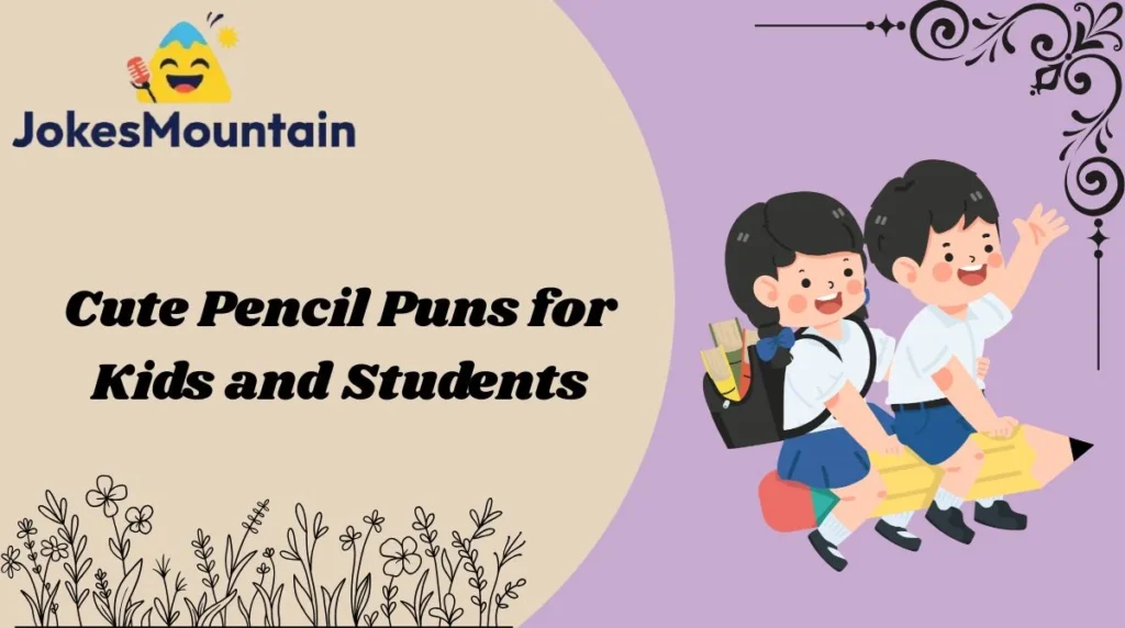 Cute Pencil Puns for Kids and Students