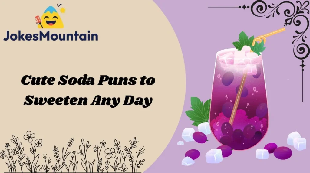 Cute Soda Puns to Sweeten Any Day