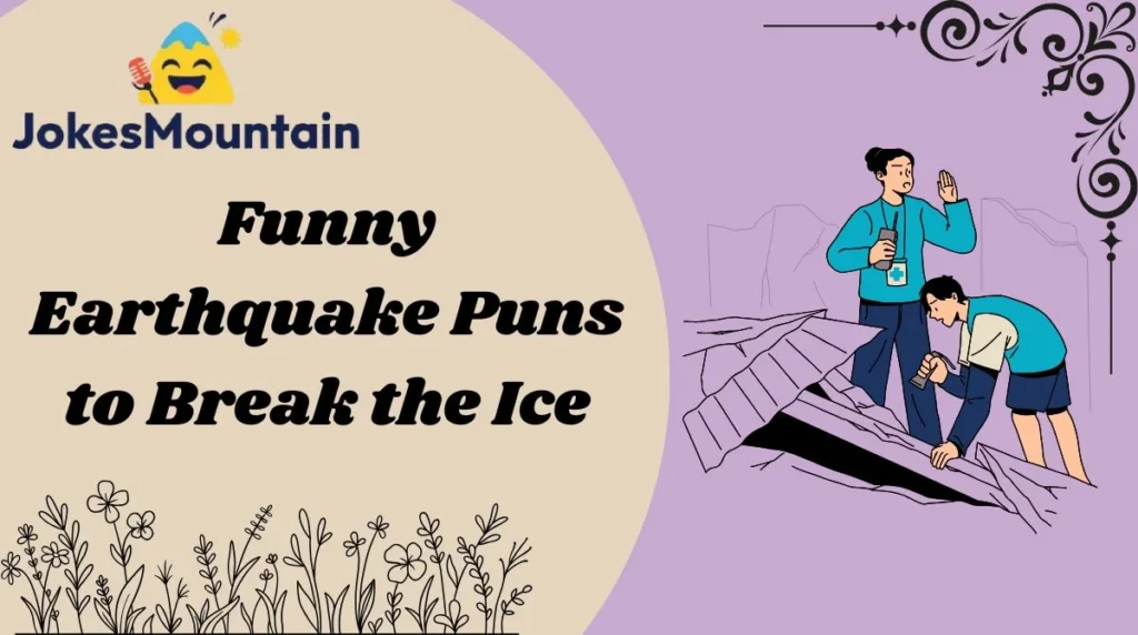 Funny Earthquake Puns to Break the Ice