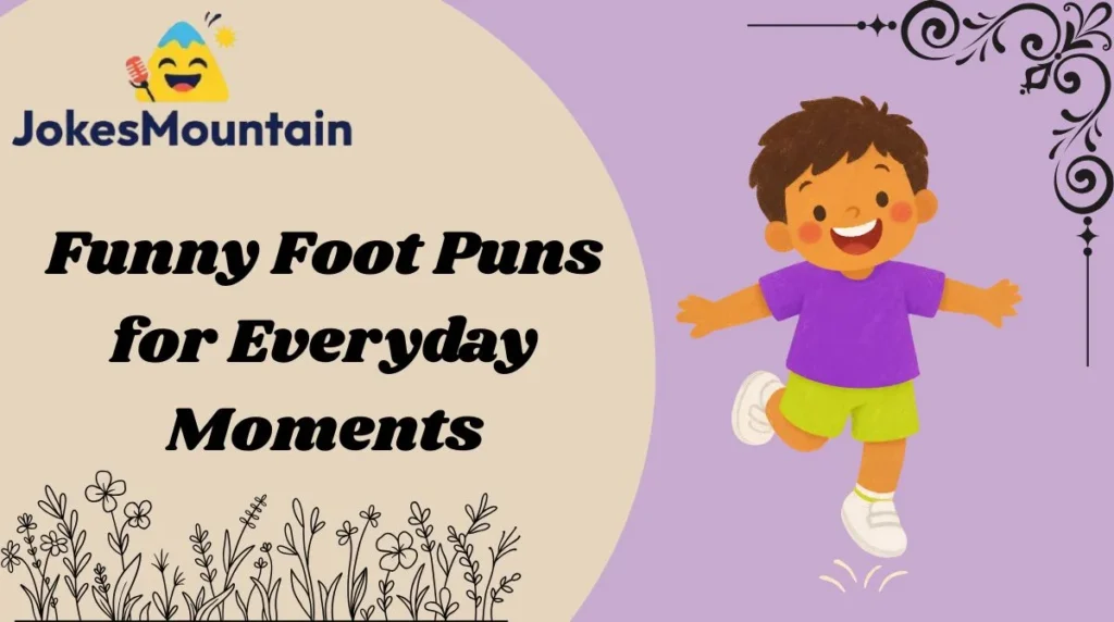 Funny Foot Puns for Everyday Moments