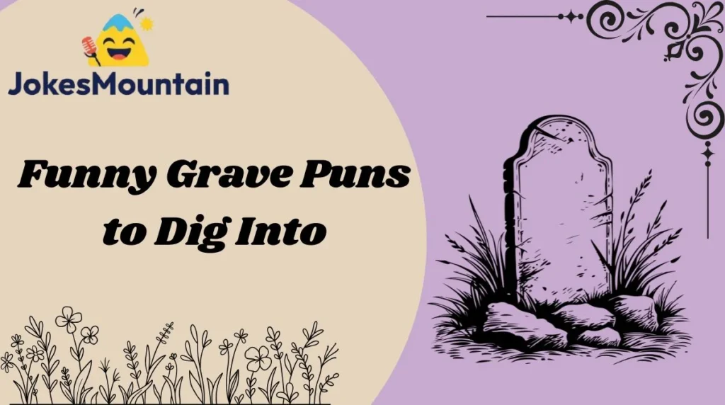 Funny Grave Puns to Dig Into
