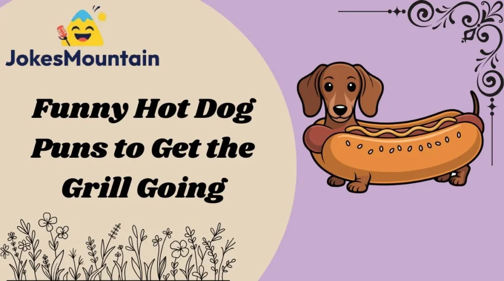 Funny Hot Dog Puns to Get the Grill Going