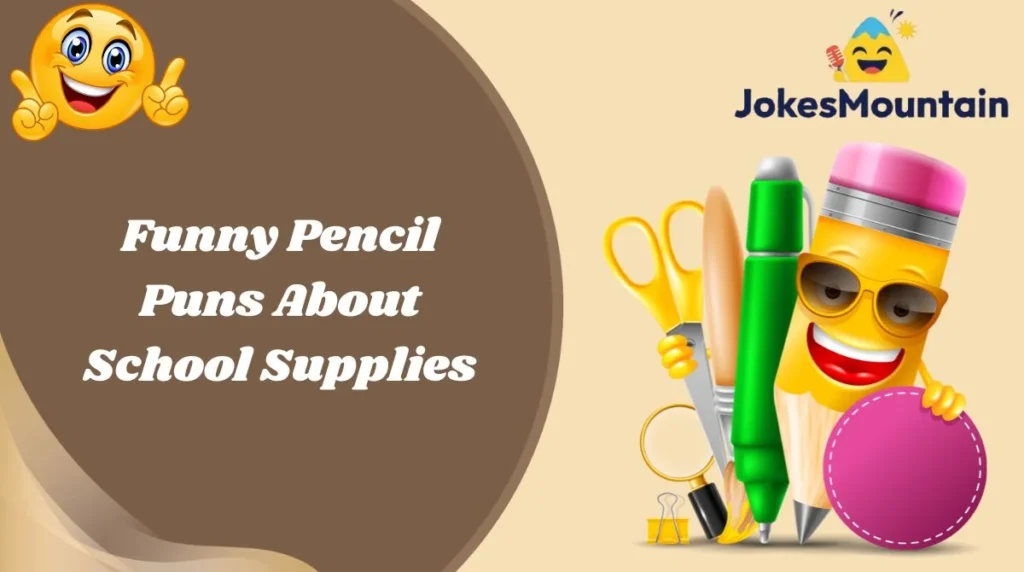 Funny Pencil Puns About School Supplies