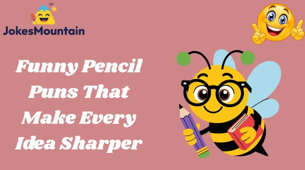 Funny Pencil Puns That Make Every Idea Sharper