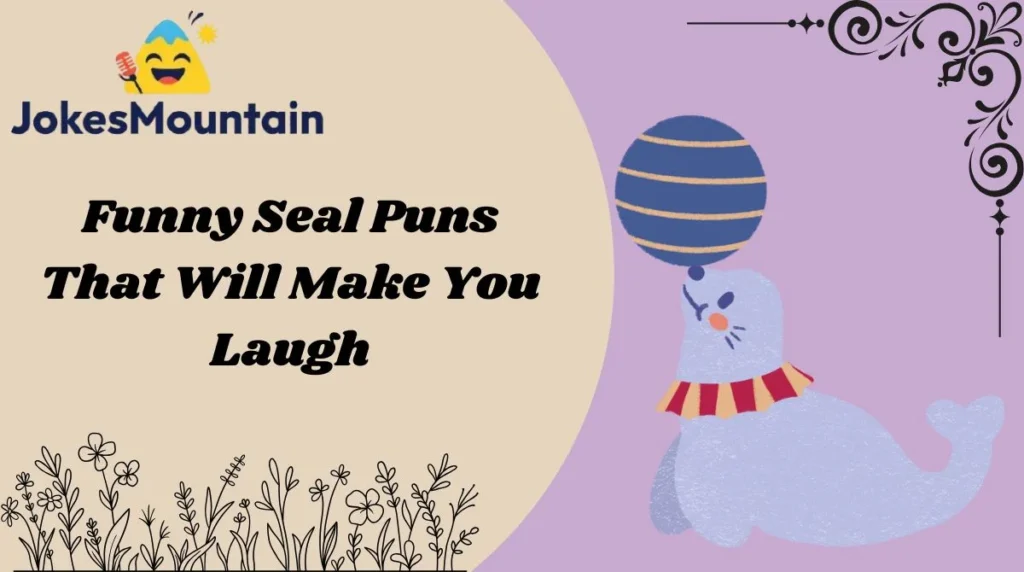Funny Seal Puns That Will Make You Laugh