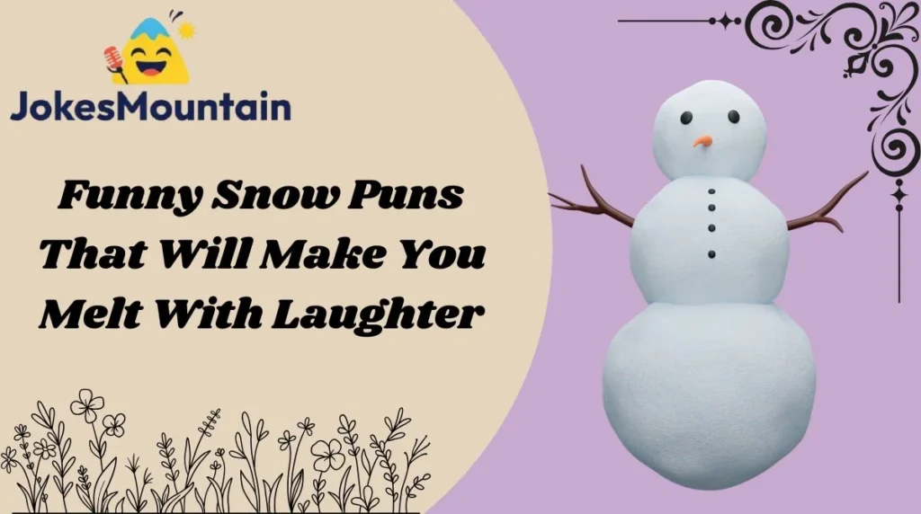 Funny Snow Puns That Will Make You Melt With Laughter