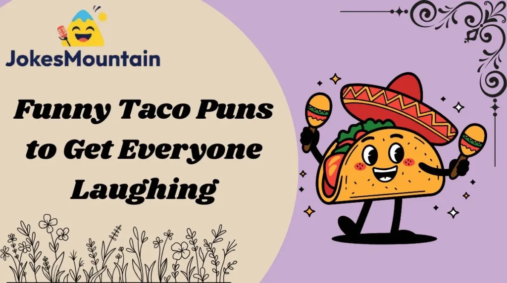 Funny Taco Puns to Get Everyone Laughing