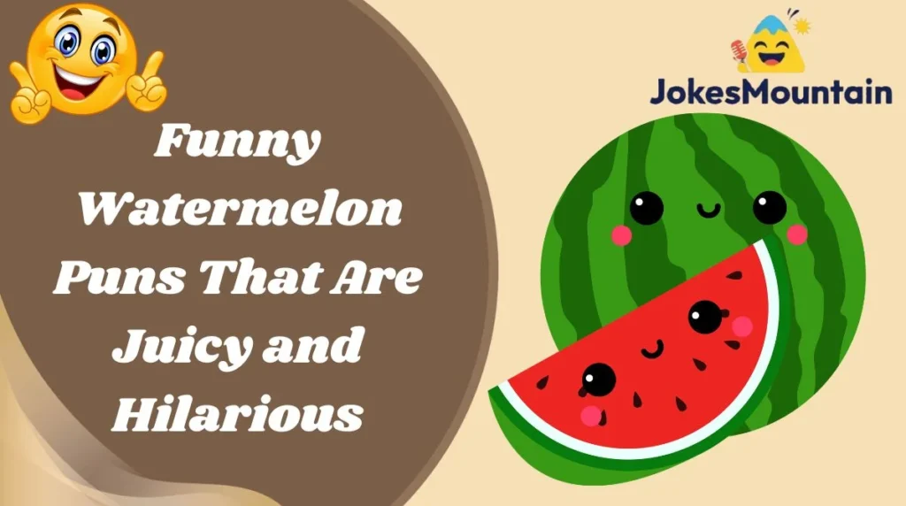 Funny Watermelon Puns That Are Juicy and Hilarious