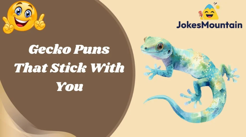 Gecko Puns That Stick With You
