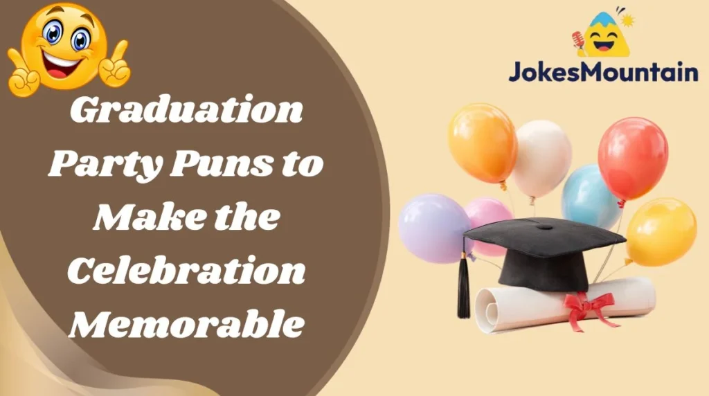 Graduation Party Puns to Make the Celebration Memorable