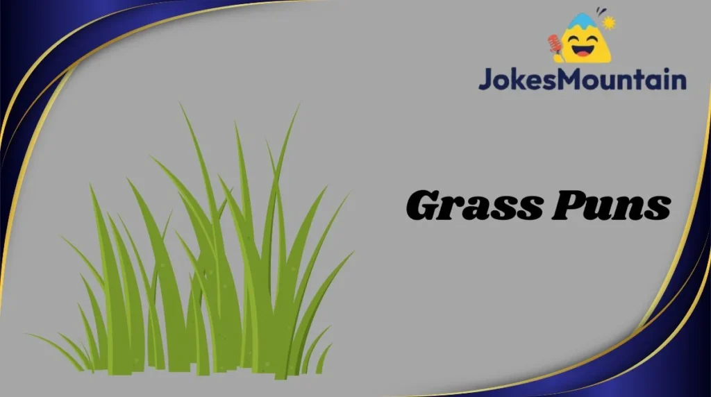 Grass Puns