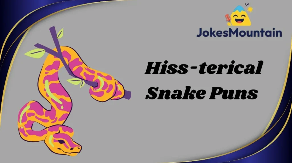 Hiss-terical Snake Puns