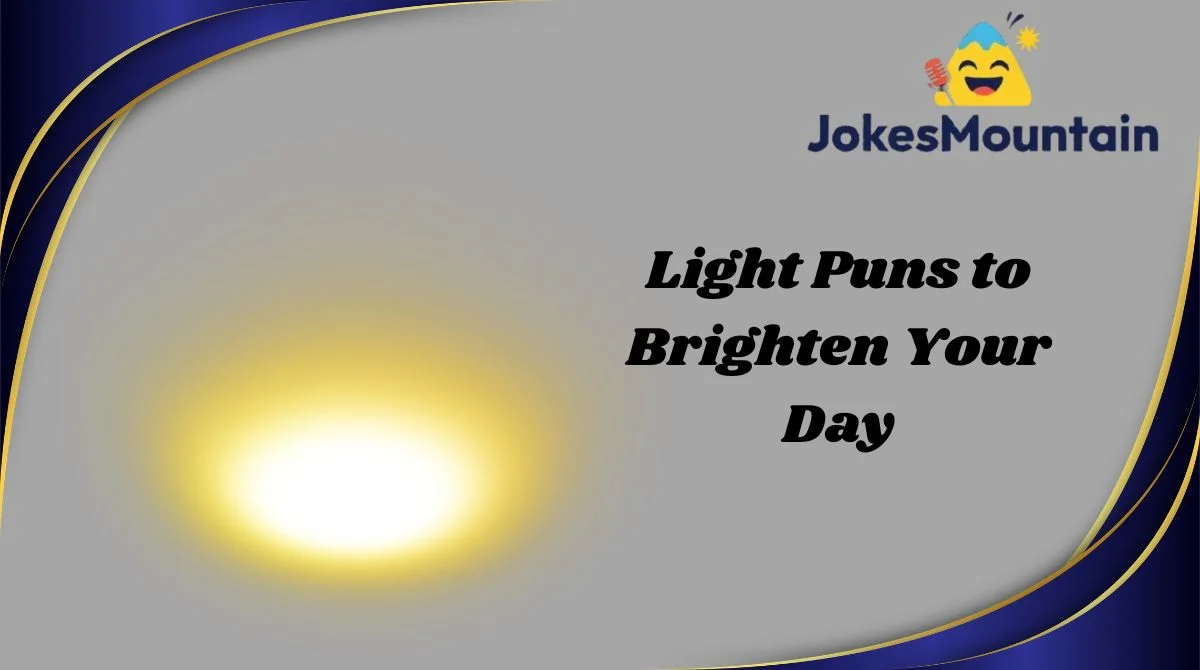 Light Puns to Brighten Your Day