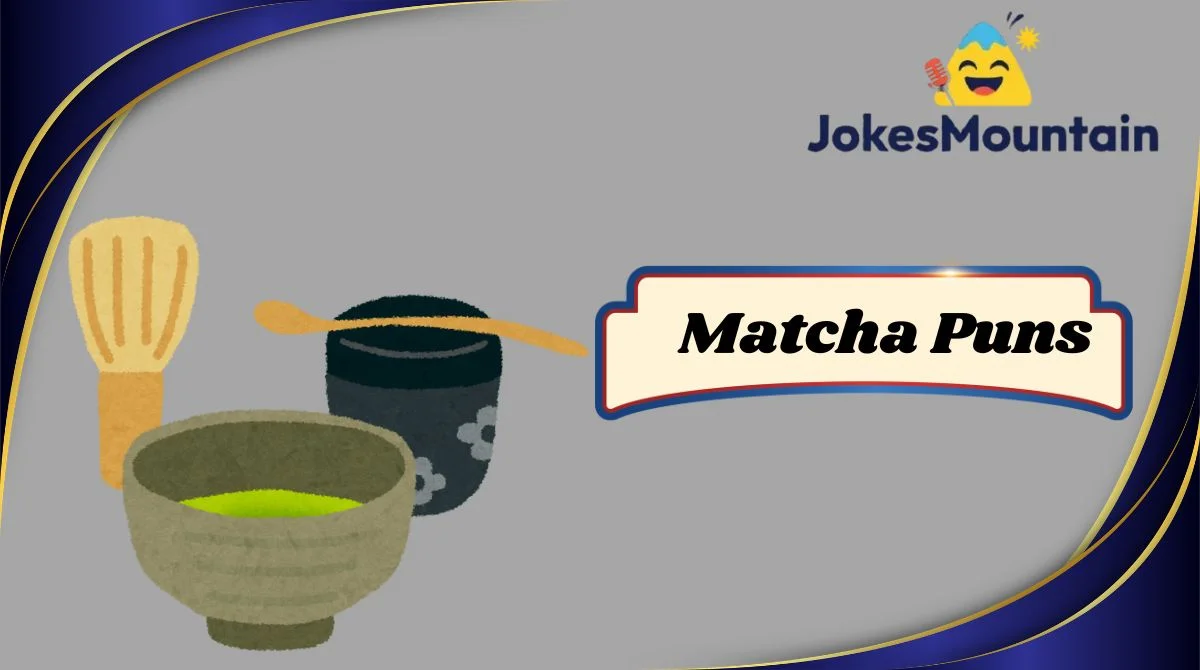 Matcha Puns