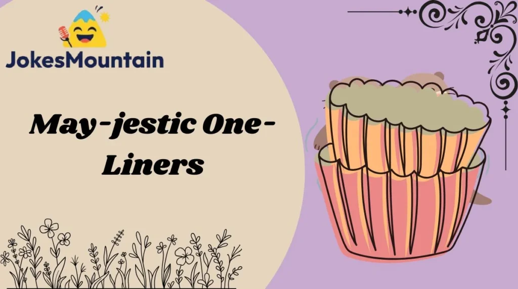 May-jestic One-Liners