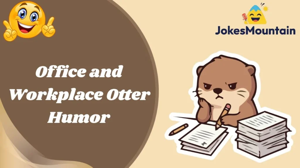 Office and Workplace Otter Humor