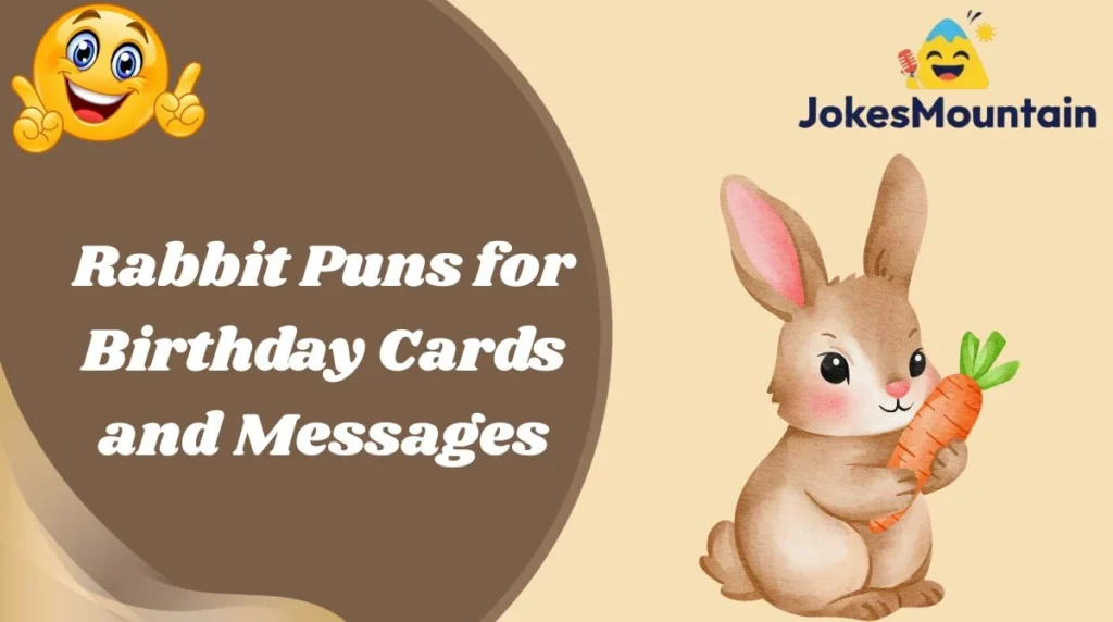 Rabbit Puns for Birthday Cards and Messages
