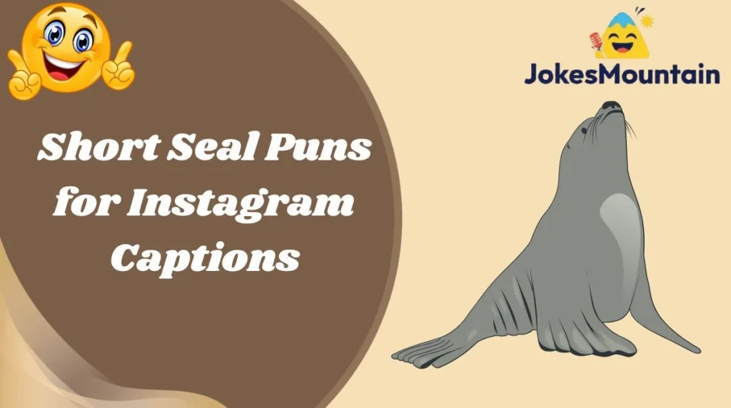 Short Seal Puns for Instagram Captions
