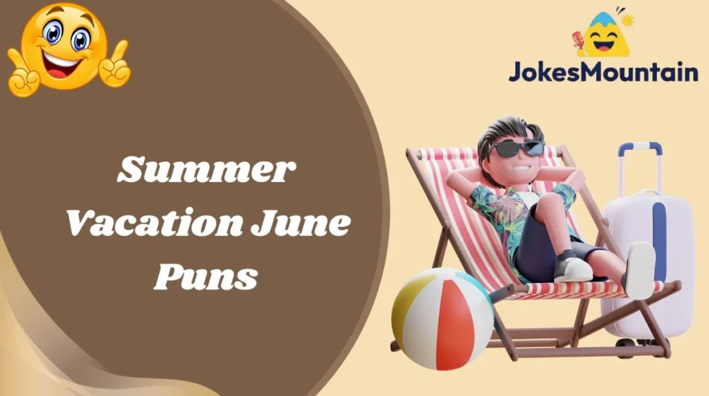 Summer Vacation June Puns