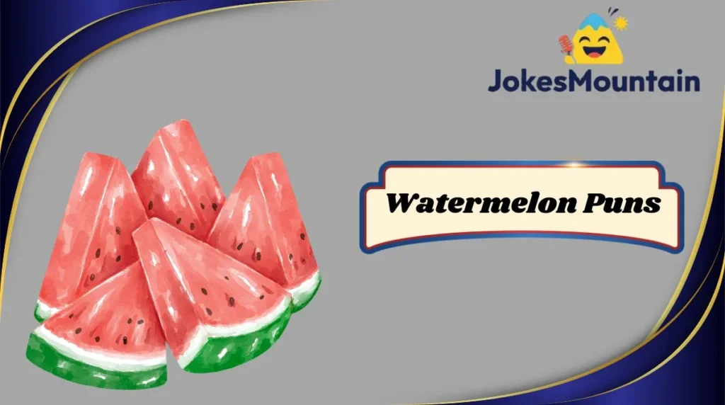 Watermelon Puns