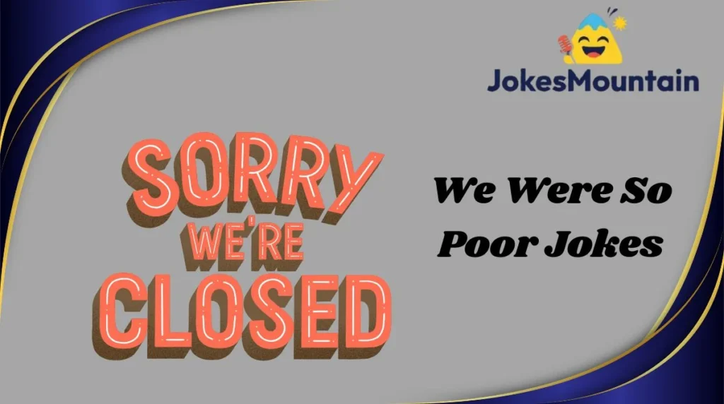 We Were So Poor Jokes