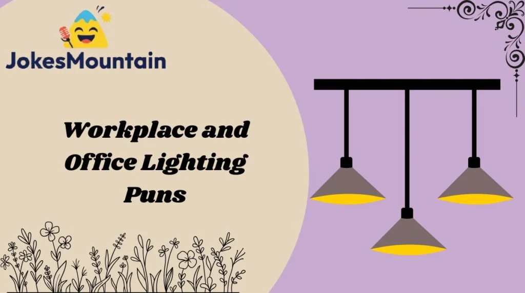 Workplace and Office Lighting Puns
