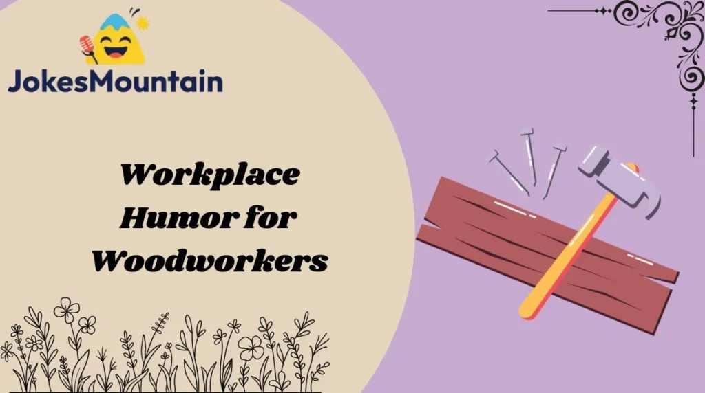 Workplace Humor for Woodworkers