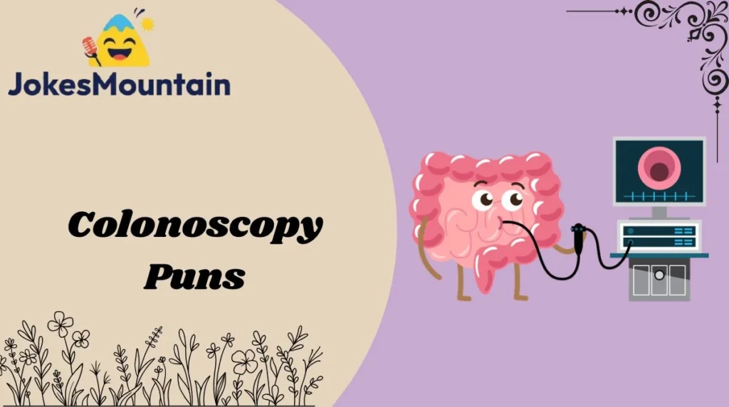 Colonoscopy Puns