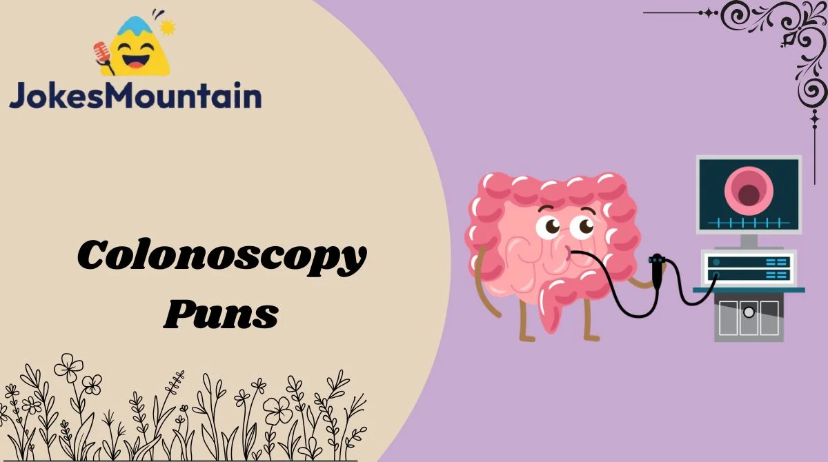 Colonoscopy Puns