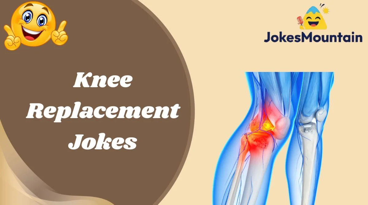 Knee Replacement Jokes