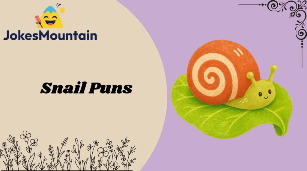 Snail Puns
