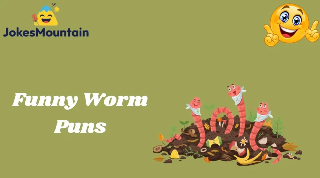 Funny Worm Puns